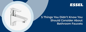 5 Things You Didn’t Know You Should Consider About Bathroom Faucets