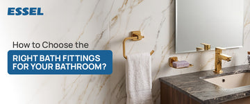 How to Choose the Right Bath Fittings for Your Bathroom?