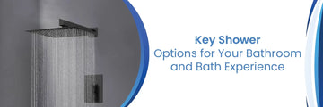 Key Shower Options for Your Bathroom and Bath Experience